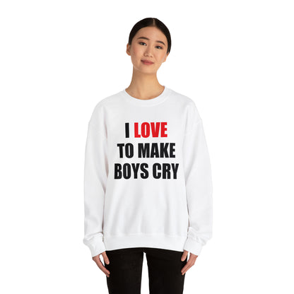 I love to make boys cry Crewneck Sweatshirt