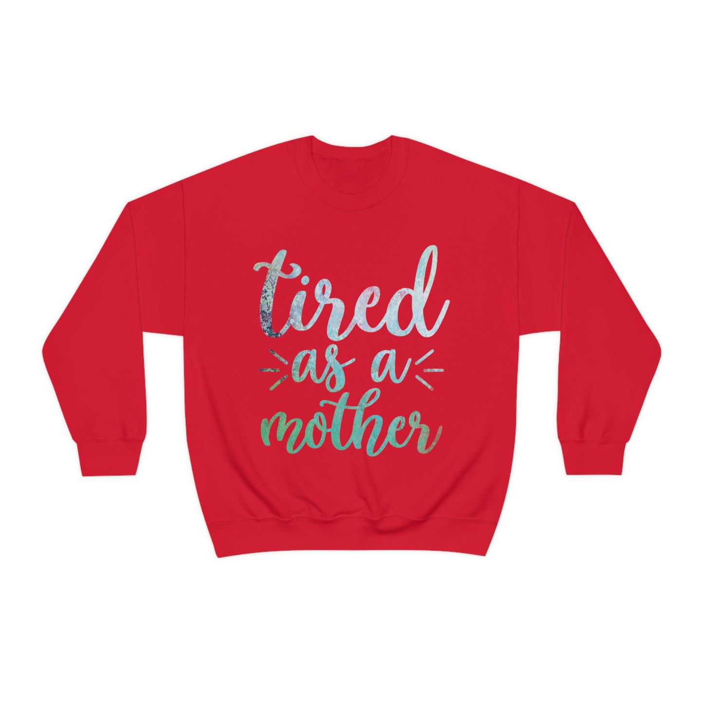 Tired as a mother Crewneck Sweatshirt