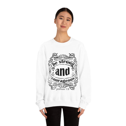 Be Strong and Courageous Joshua 1:9 Crewneck Sweatshirt