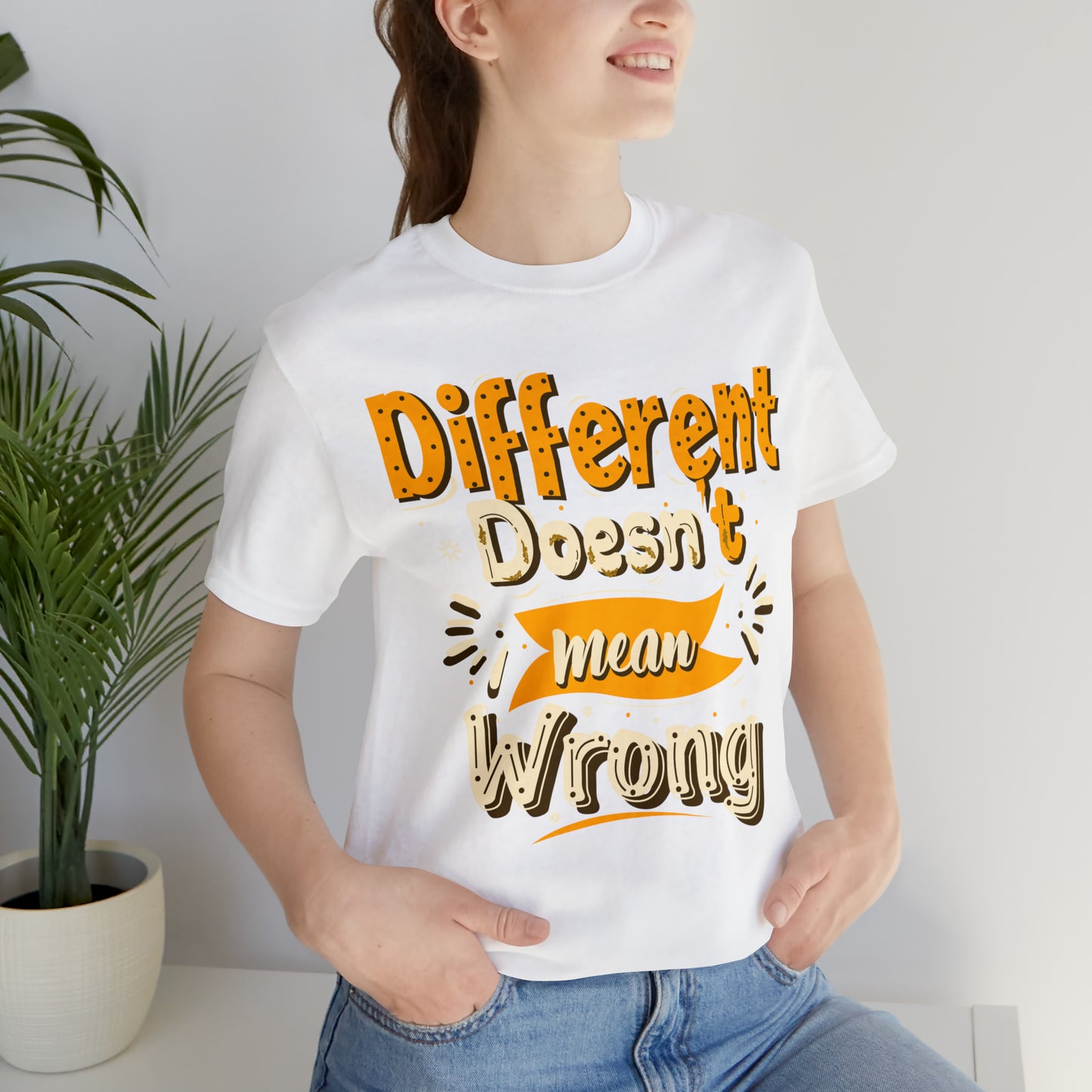 Different Doesn't Mean Wrong T-Shirt