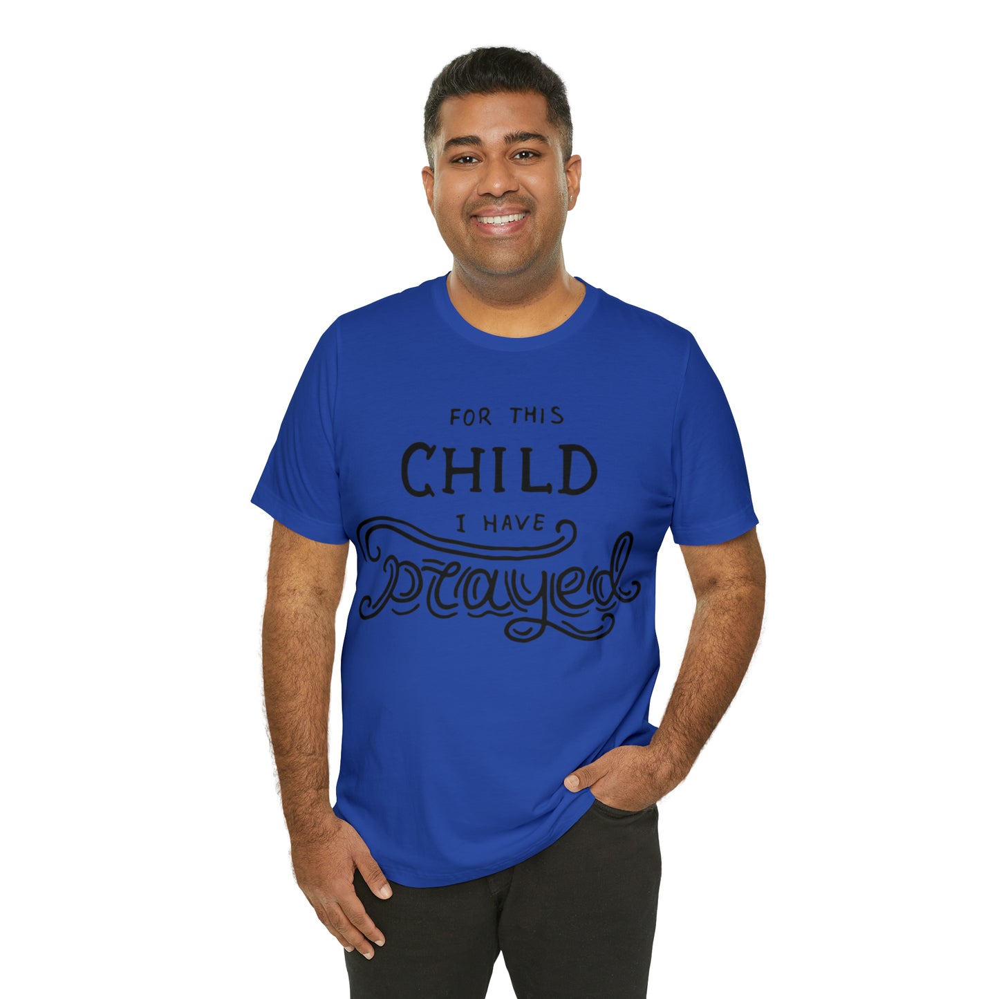 For this child I've prayed T-Shirt