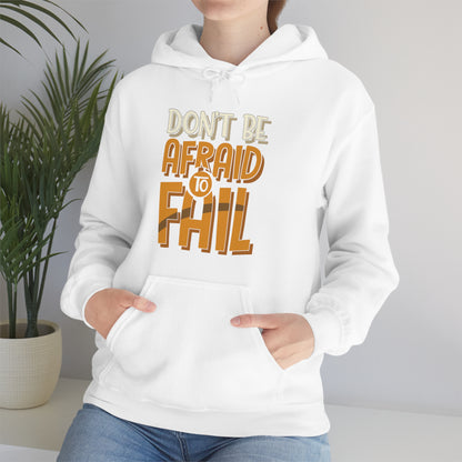 Don't Be Afraid to Fail Hoodie