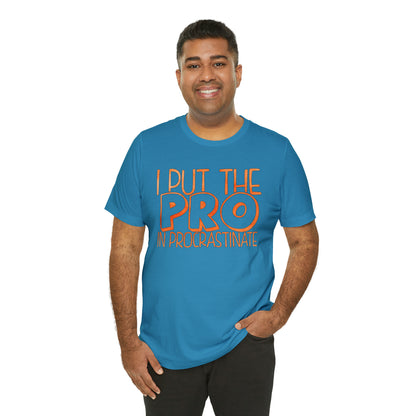 I Put the PRO in Procrastinate T-Shirt