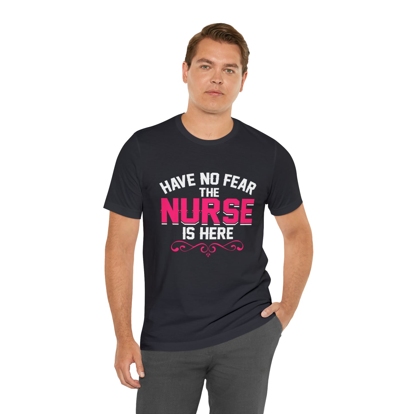 Have no fear the Nurse is here T-Shirt