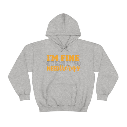 I'm Fine the Rest of You Need Therapy Hoodie