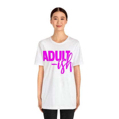 Adult-ish T-Shirt