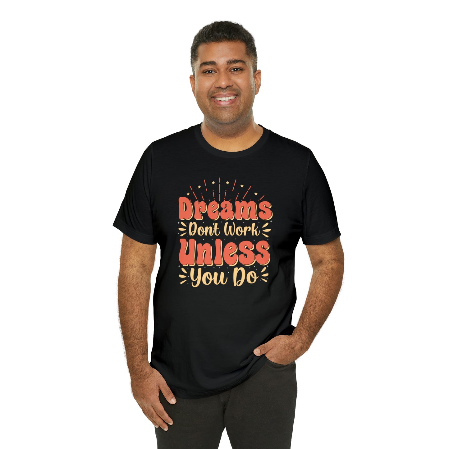 Dreams Don't Work Unless You Do T-Shirt