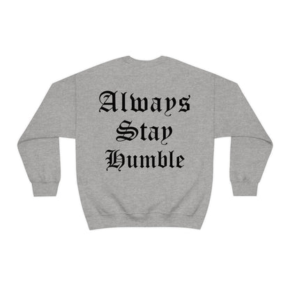 Always Stay Humble Crewneck Sweatshirt