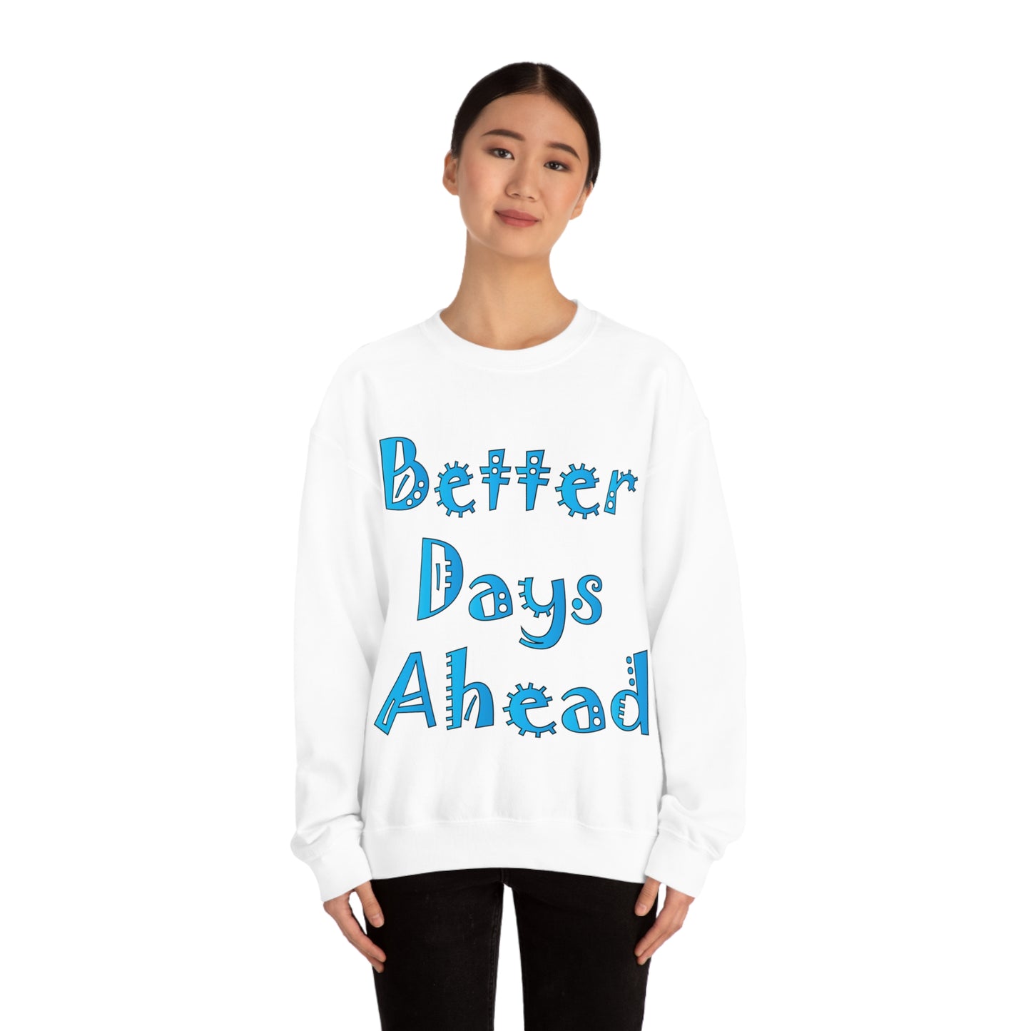 Better Days Ahead Crewneck Sweatshirt