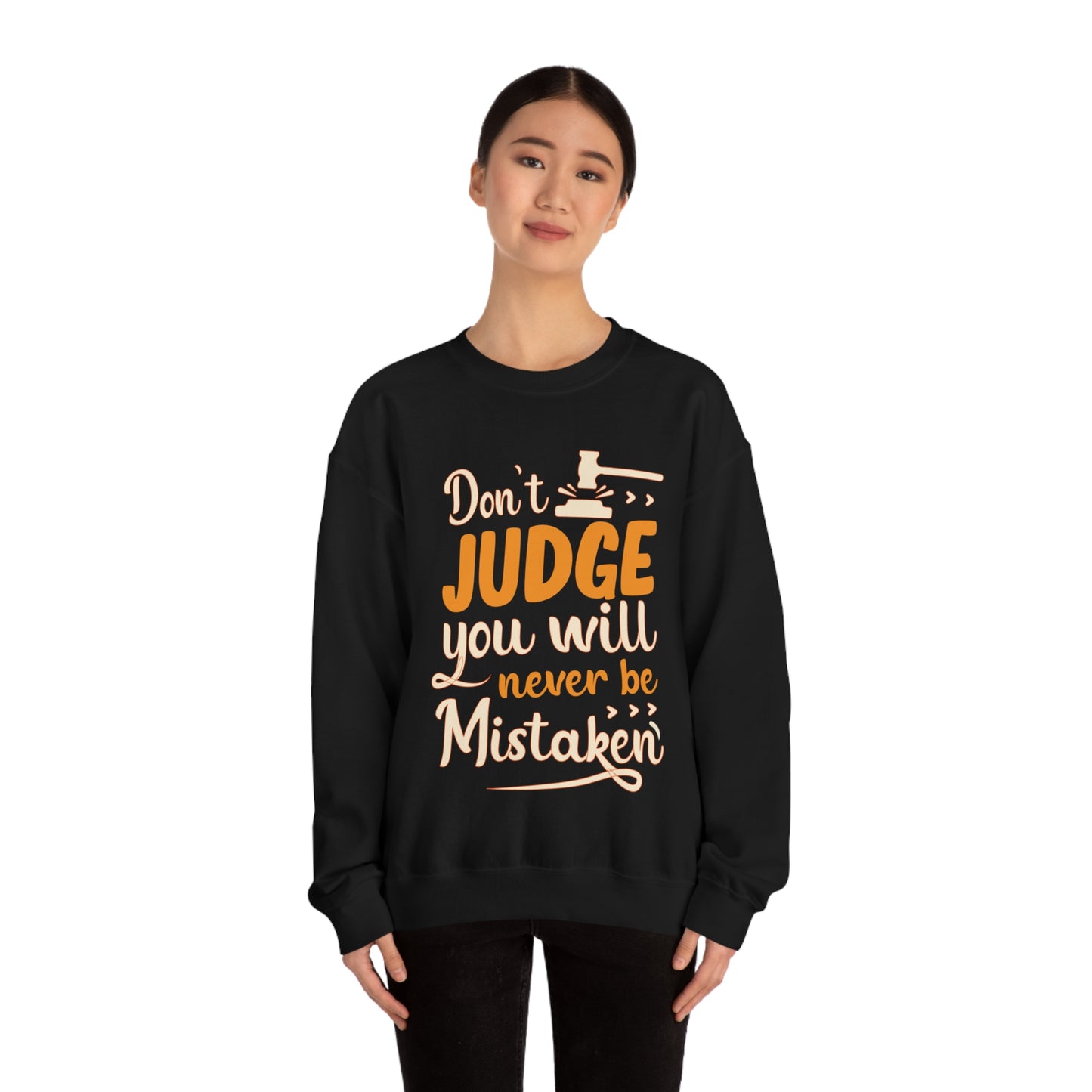 Don't Judge You Will Never Be Mistaken Crewneck Sweatshirt