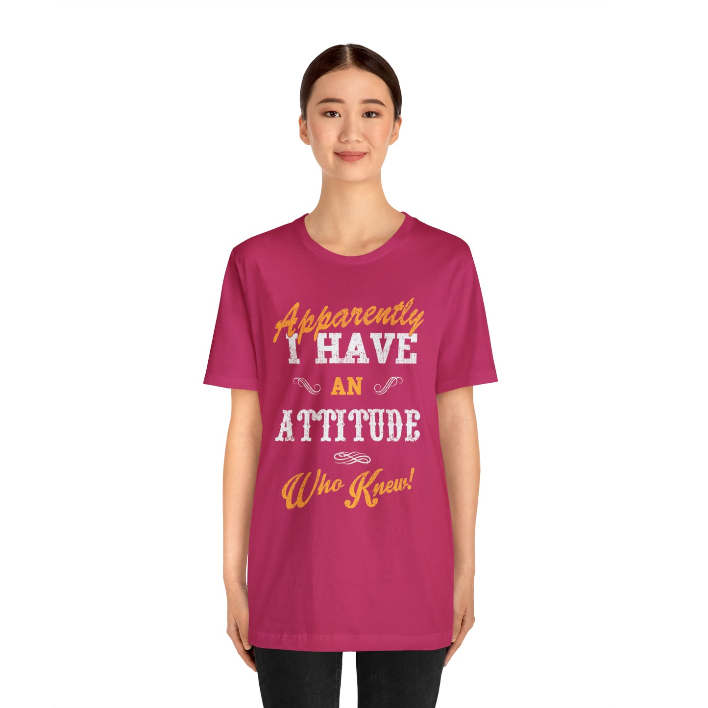 Apparently I Have an Attitude Who Knew! T-Shirt