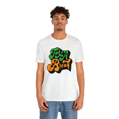 Take a break Unisex Tee shirt