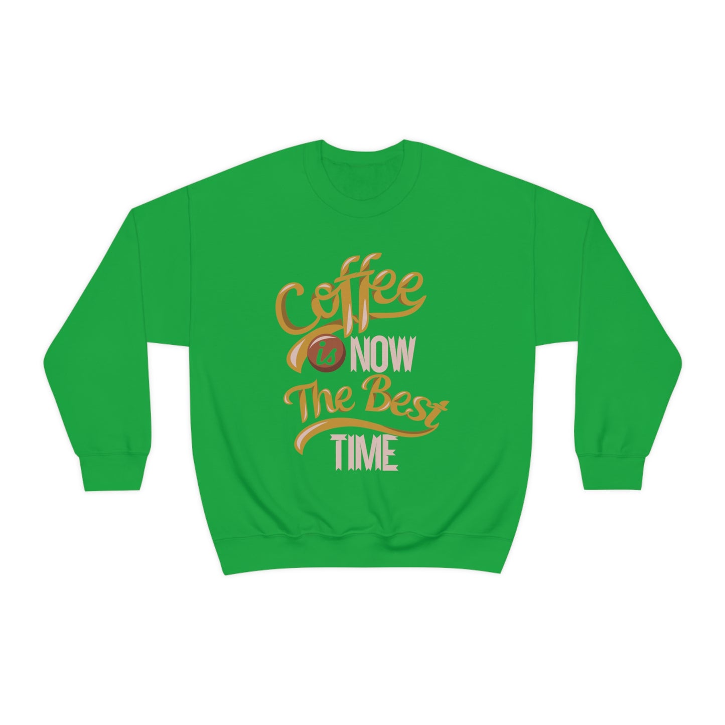 Coffee Is Now The Best Time Crewneck Sweatshirt