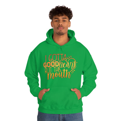 I Gotta Good Heart But This Mouth Hoodie