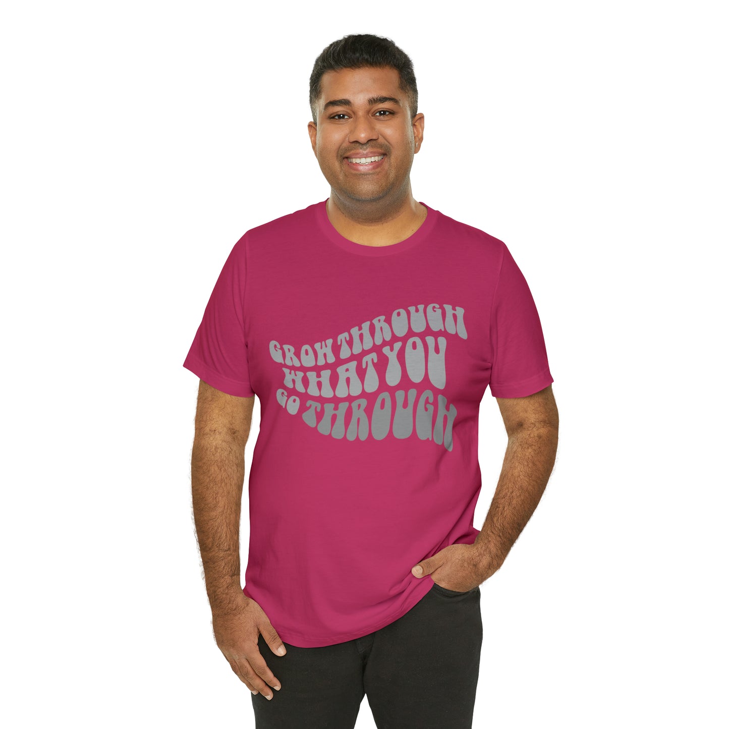 Grow Through What You go Through! T-Shirt