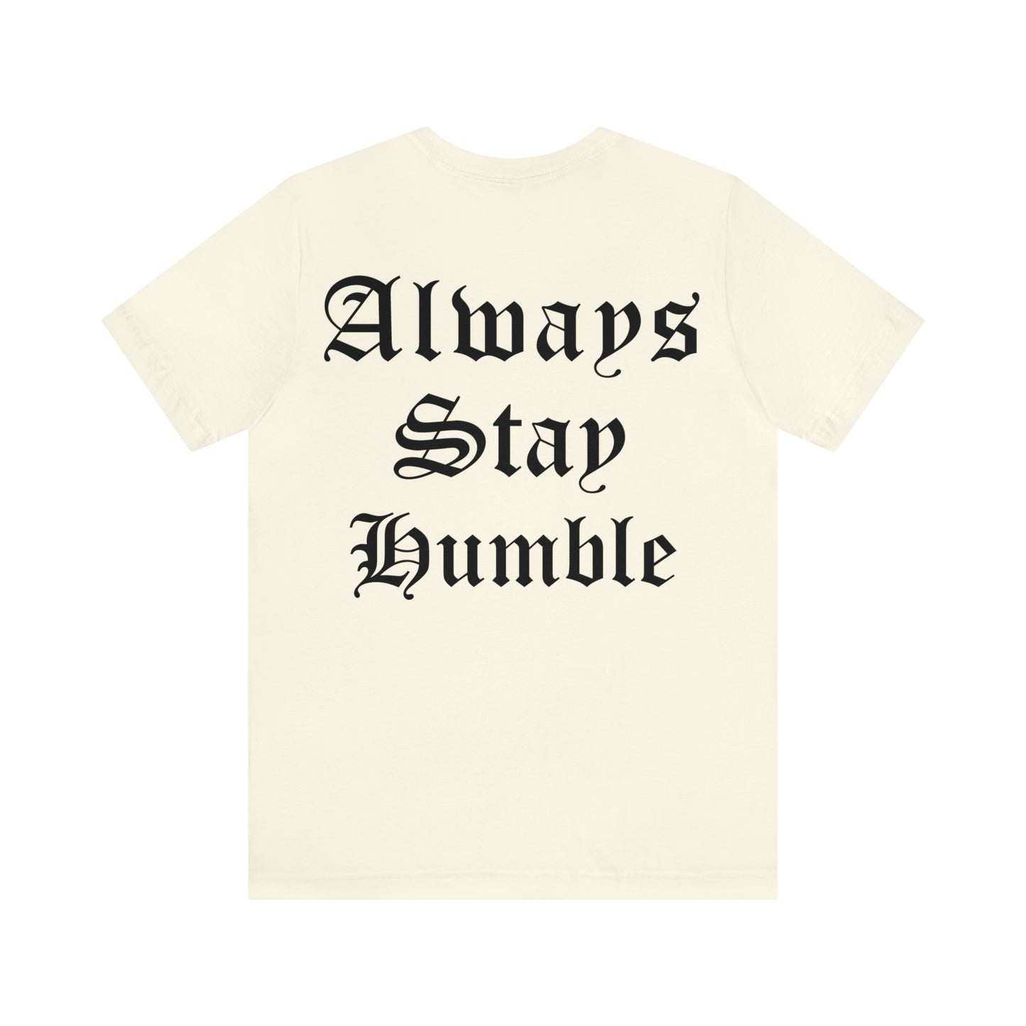 Always Stay Humble T-Shirt