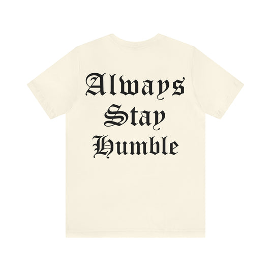 Always Stay Humble T-Shirt