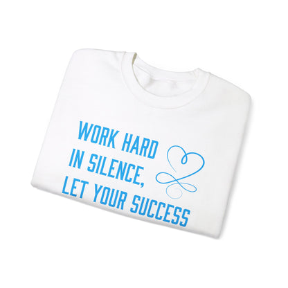 Work hard in silence Crewneck Sweatshirt