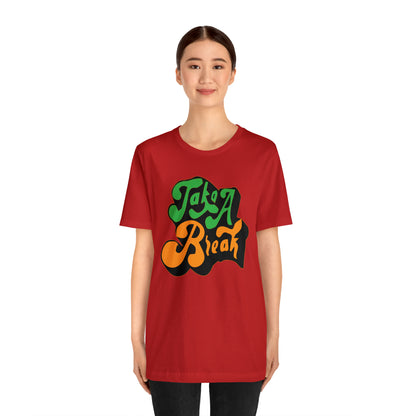 Take a break Unisex Tee shirt