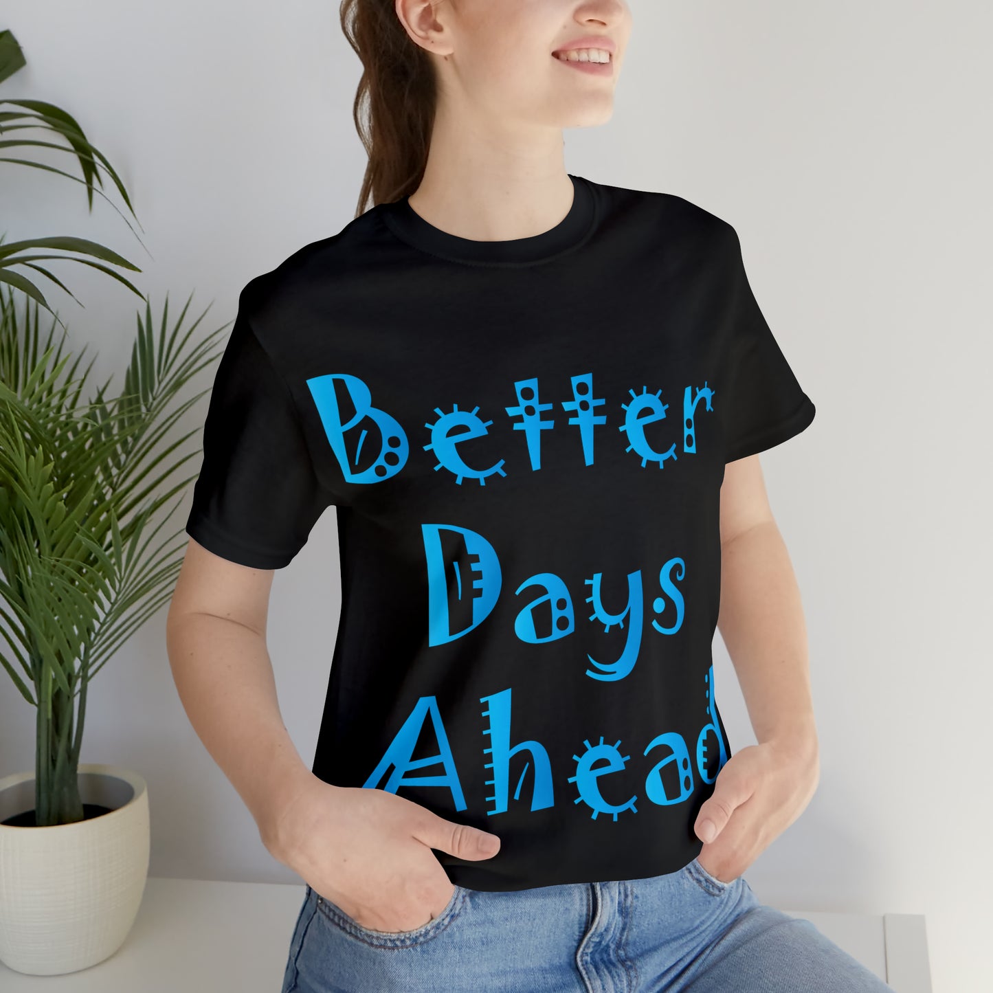 Better Days Ahead T-Shirt