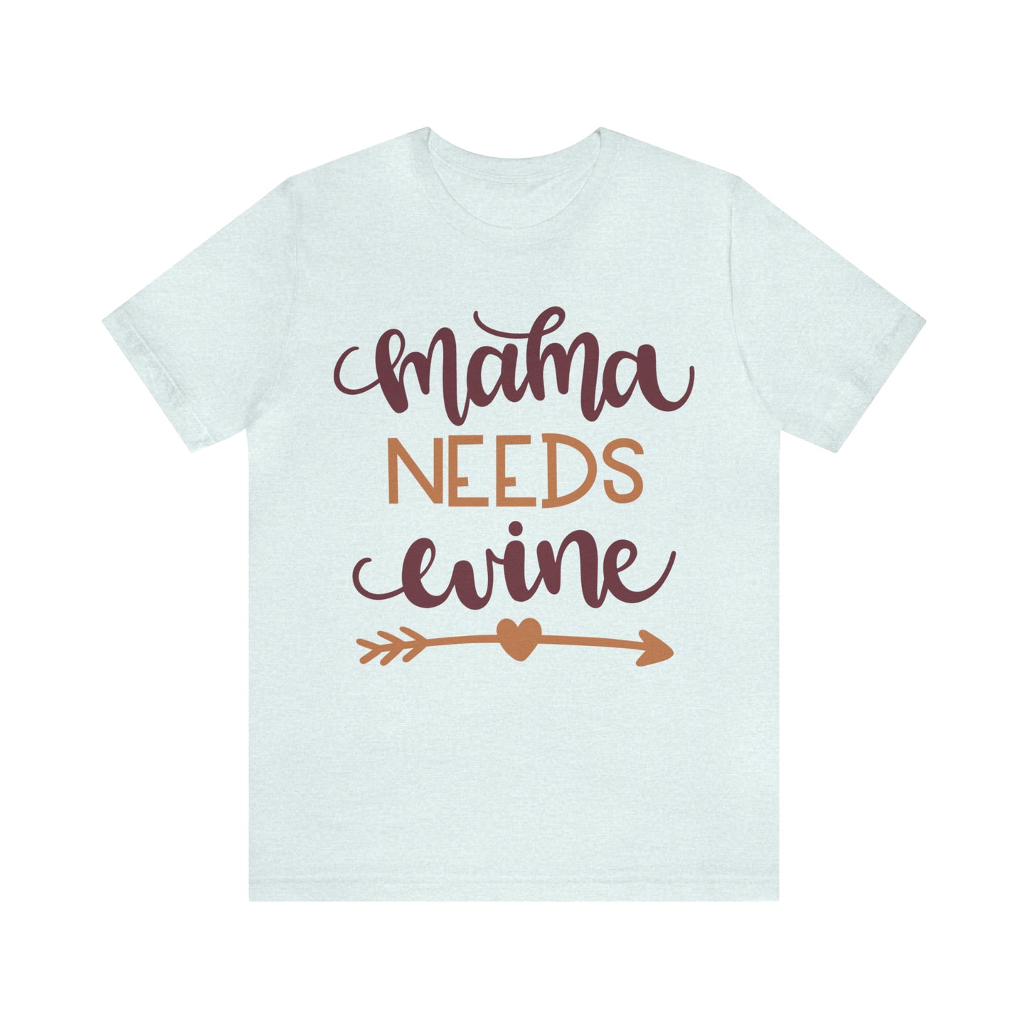 Mama_needs_wine T-Shirt