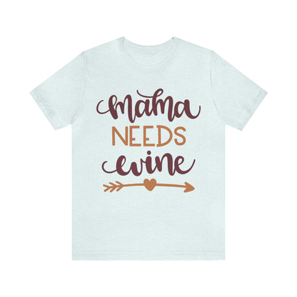 Mama_needs_wine T-Shirt