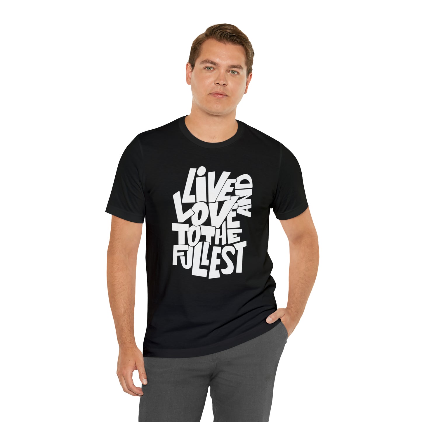 Live and love to the fullest T-Shirt