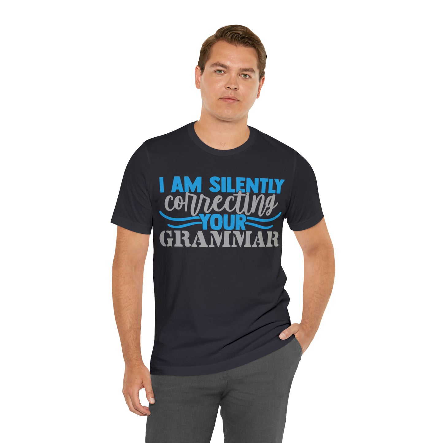 I Am Silently Correcting Your Grammar T-Shirt