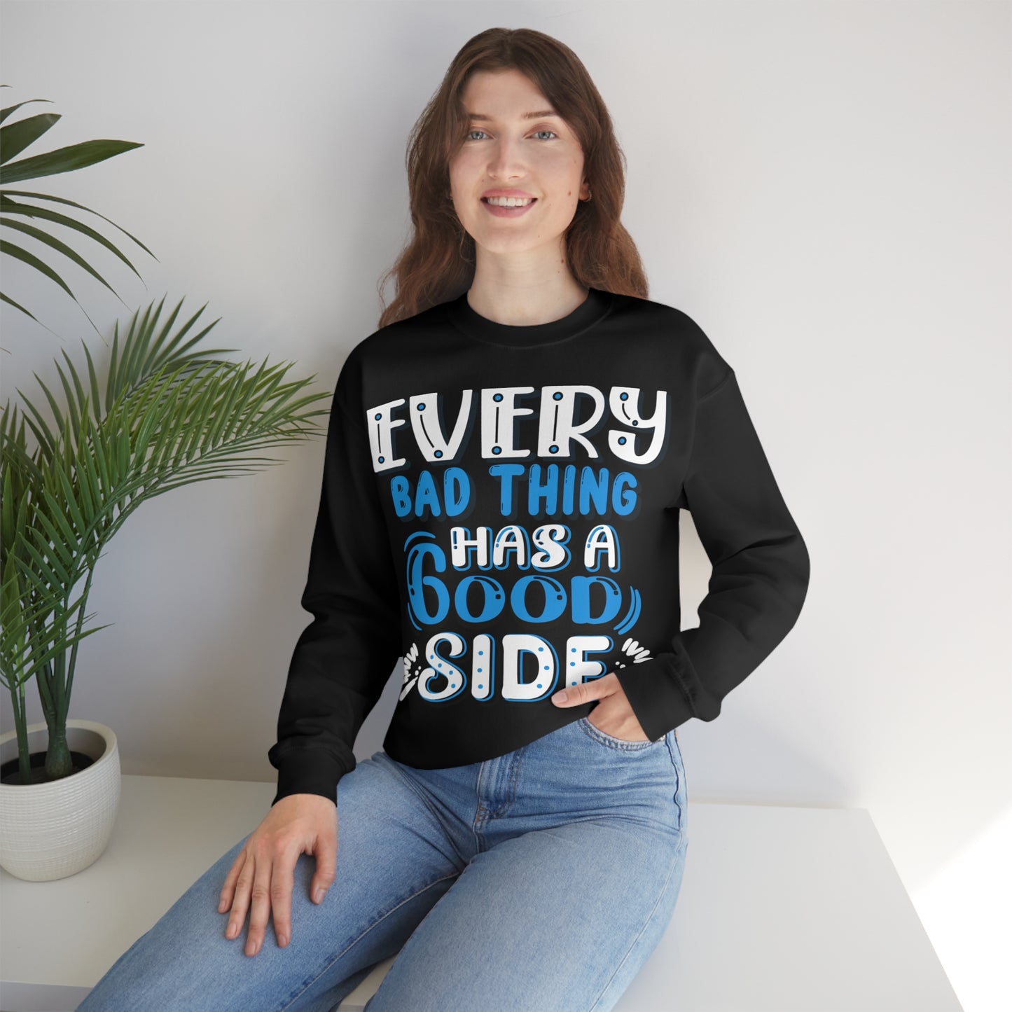 Every Bad Thing Has A Good Side Crewneck Sweatshirt