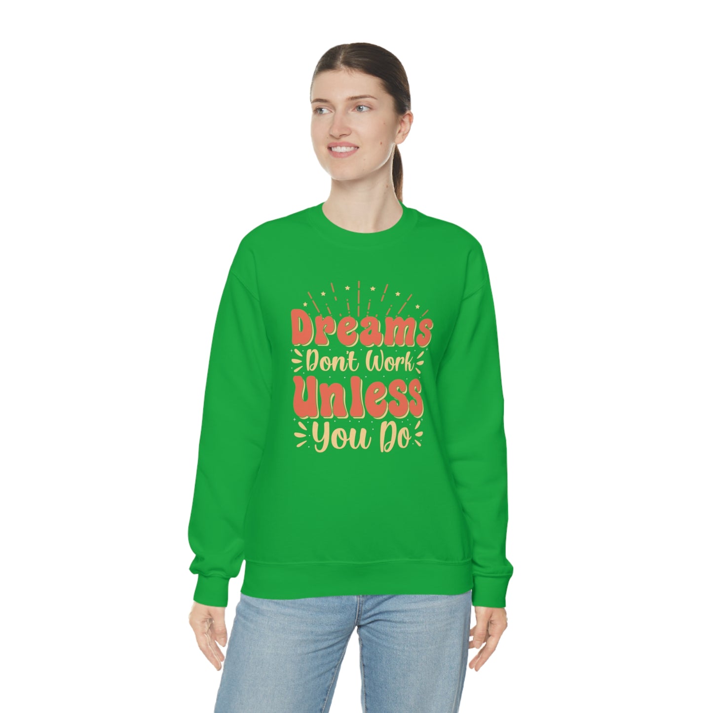 Dreams Don't Work Unless You Do Crewneck Sweatshirt