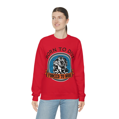 Born to dive force to work Crewneck Sweatshirt