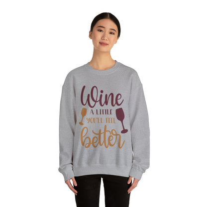 Wine a little it will make you feel better Crewneck Sweatshirt