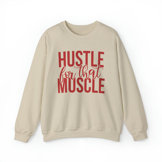 Hustle for the Muscle Crewneck Sweatshirt