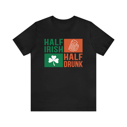 Half Irish half drunk T-Shirt