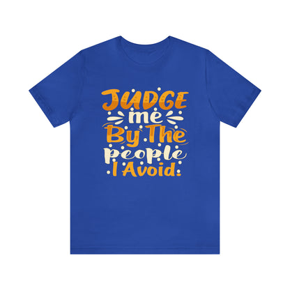 Judge Me By The People I Avoid T-Shirt