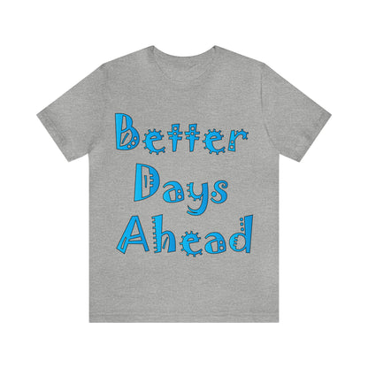 Better Days Ahead T-Shirt