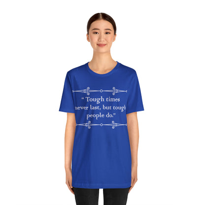 Tough times never last T-Shirt