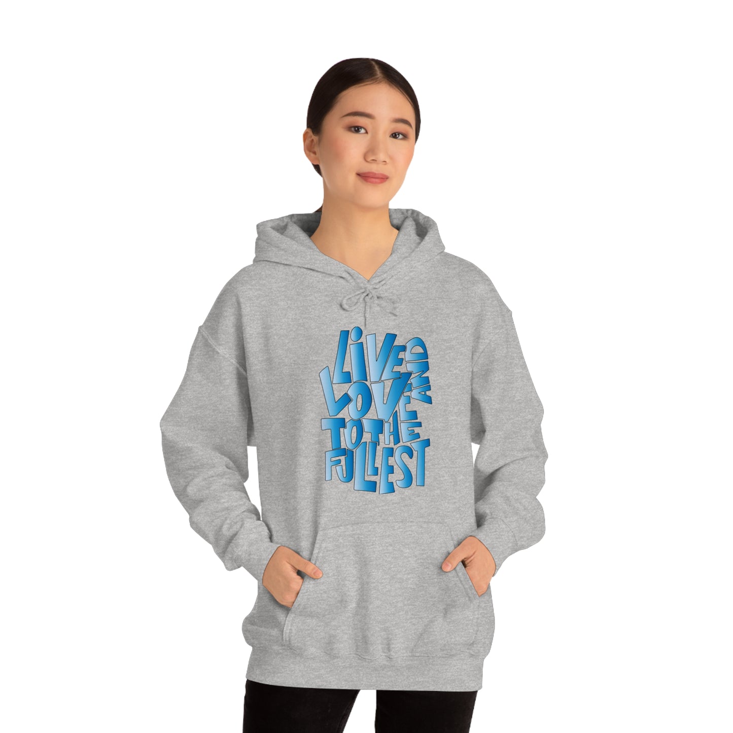 Live and love to the fullest 3 Hoodie