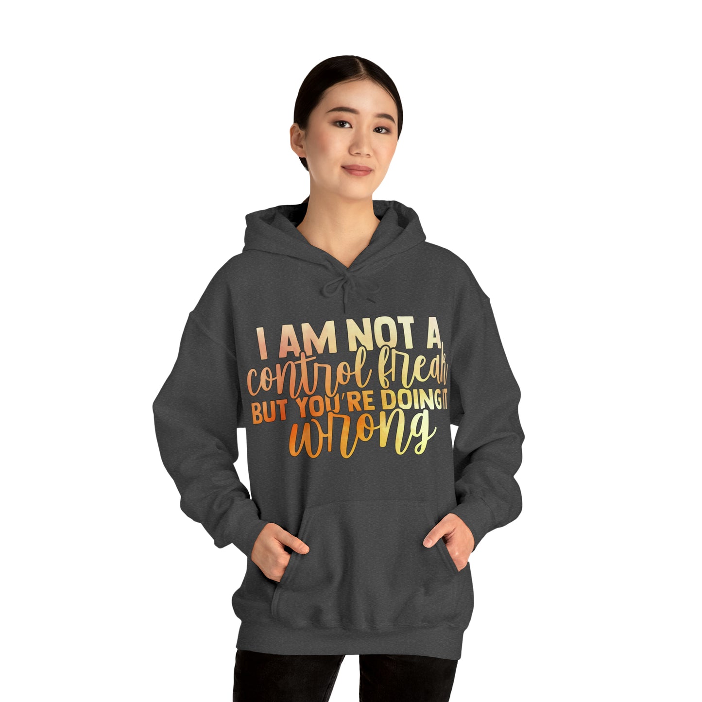 I Am Not A Control Freak But You're Doing It Wrong Hoodie