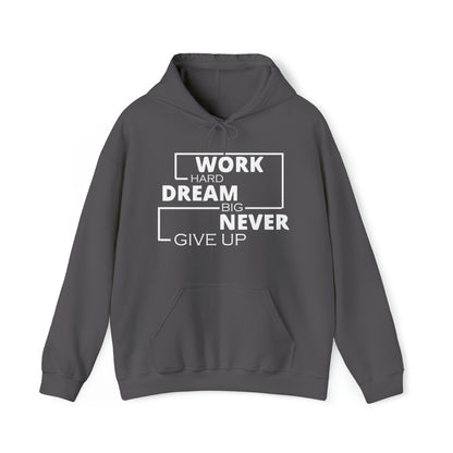 Work hard Dream big never give up Hoodie