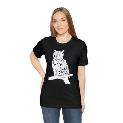 The Owls Are Not What They Seem T-Shirt