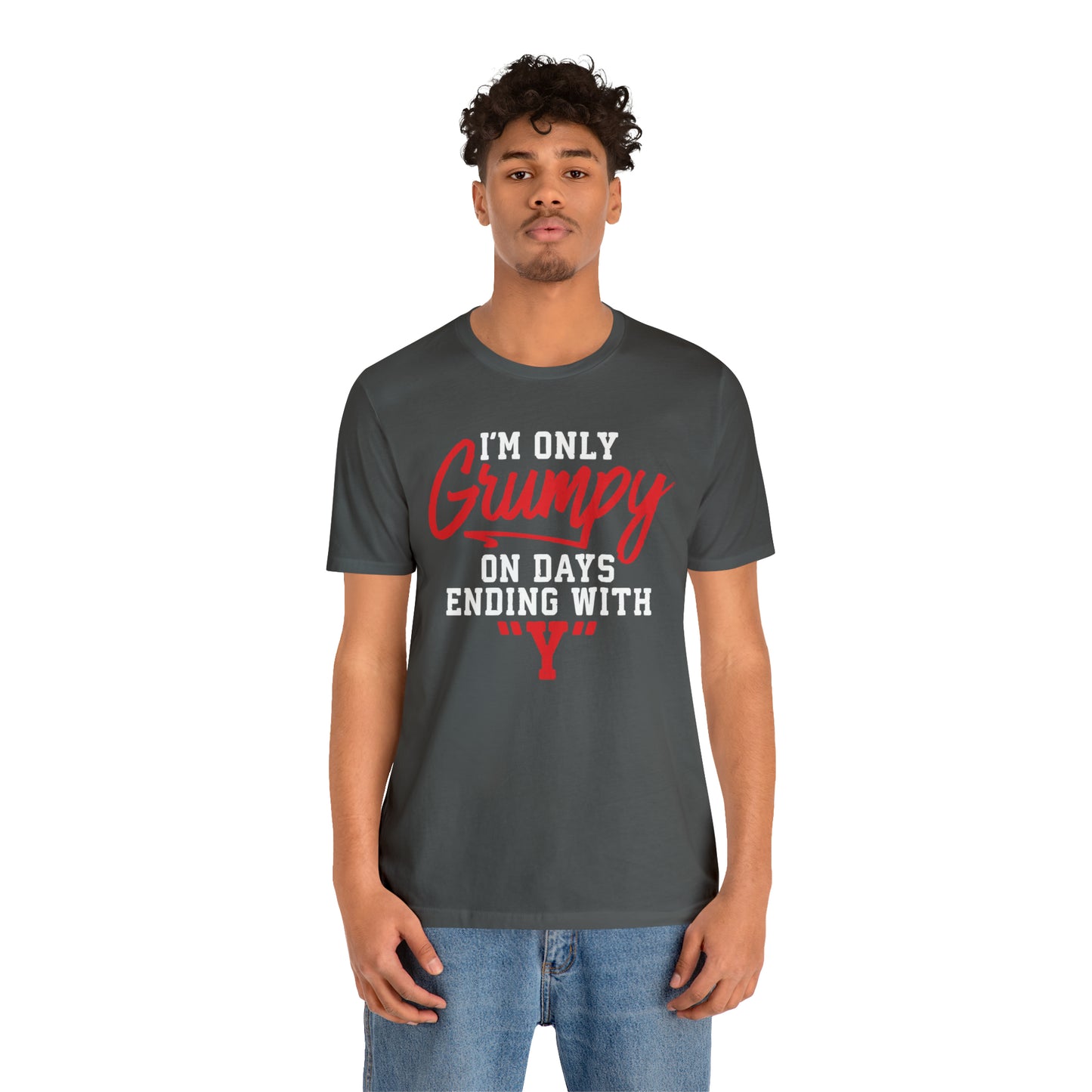 Grumpy everyday T-Shirt