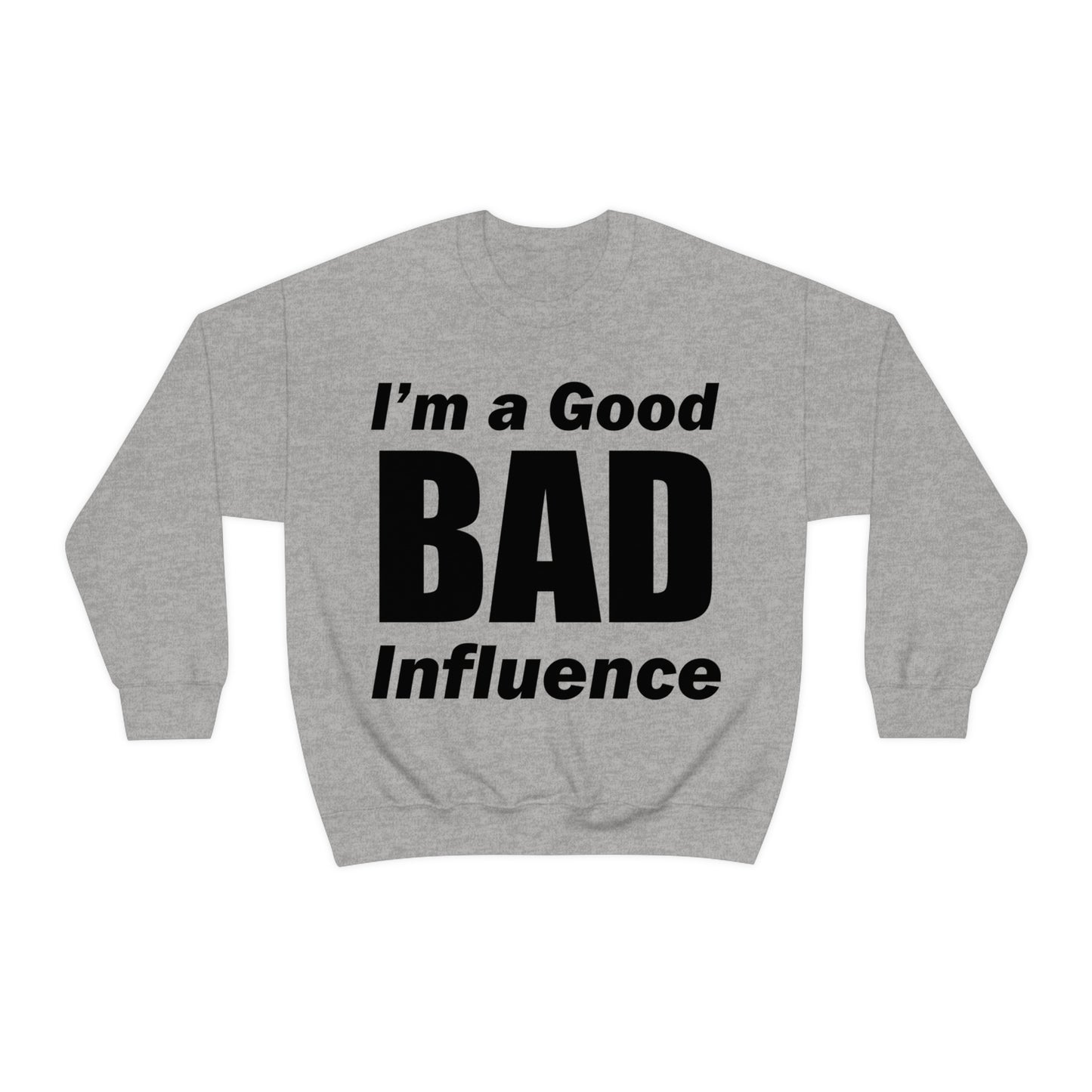 I'm a good bad influence Crewneck Sweatshirt