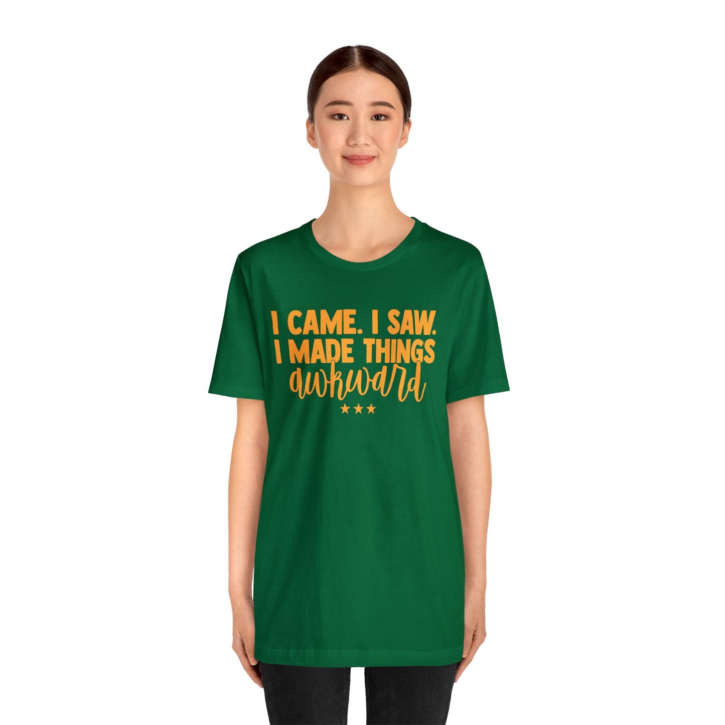 I Came I Saw I Made Things Awkward T-Shirt