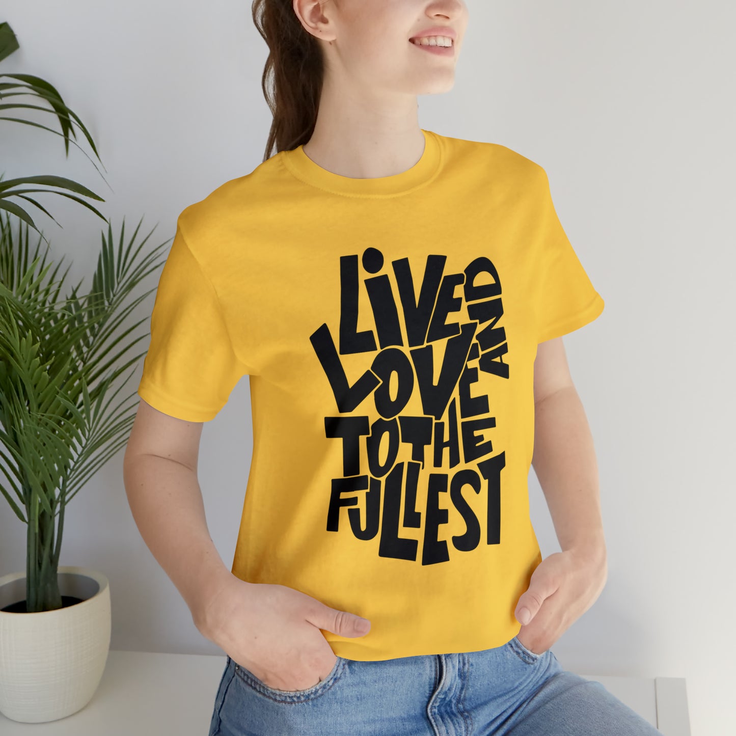 Live and love to the fullest 1 T-Shirt