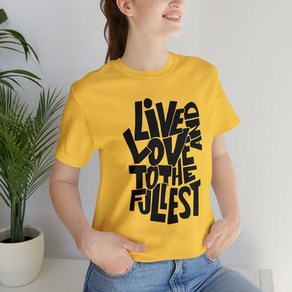 Live and love to the fullest 1 T-Shirt