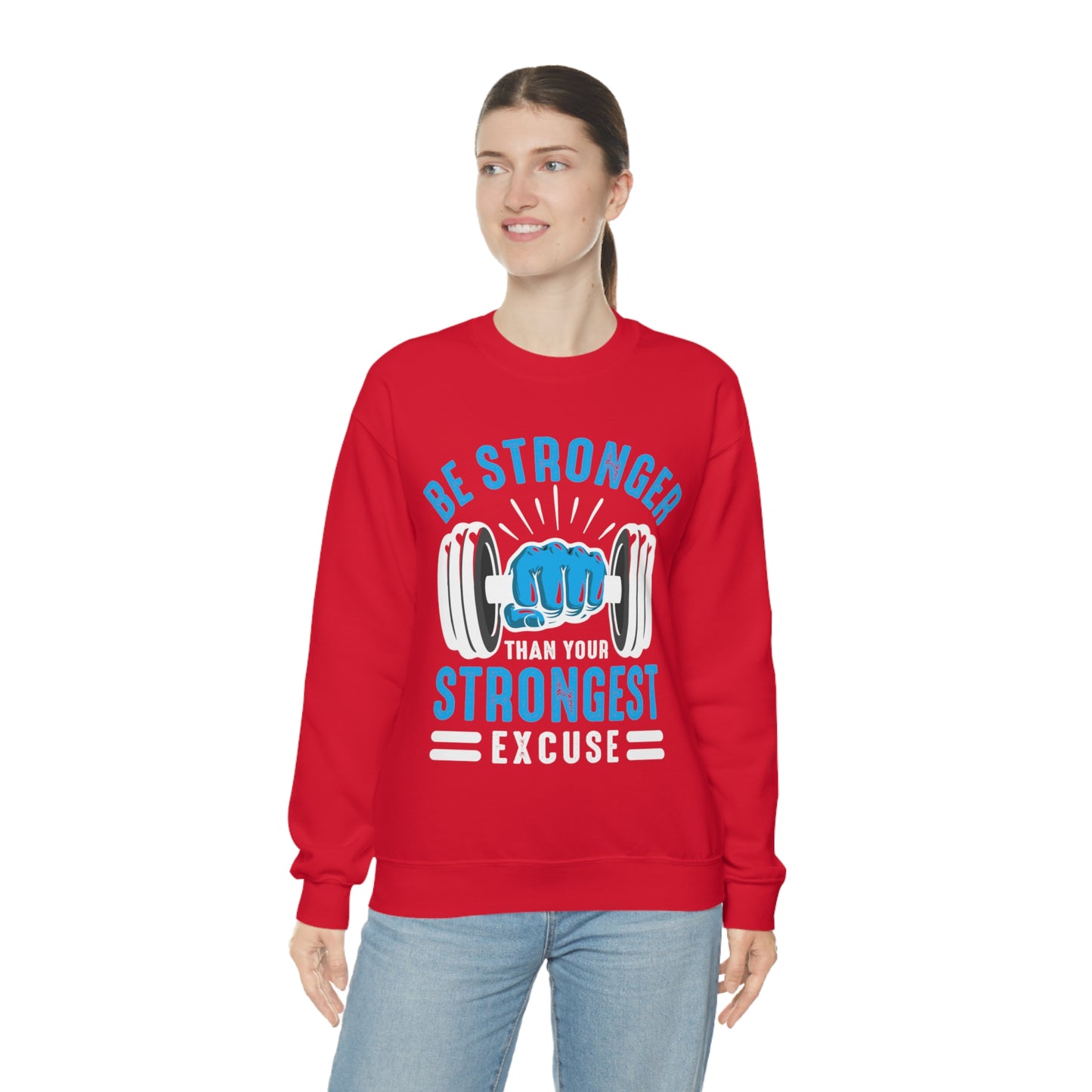 Be Stronger Than Your Strongest Excuse Crewneck Sweatshirt