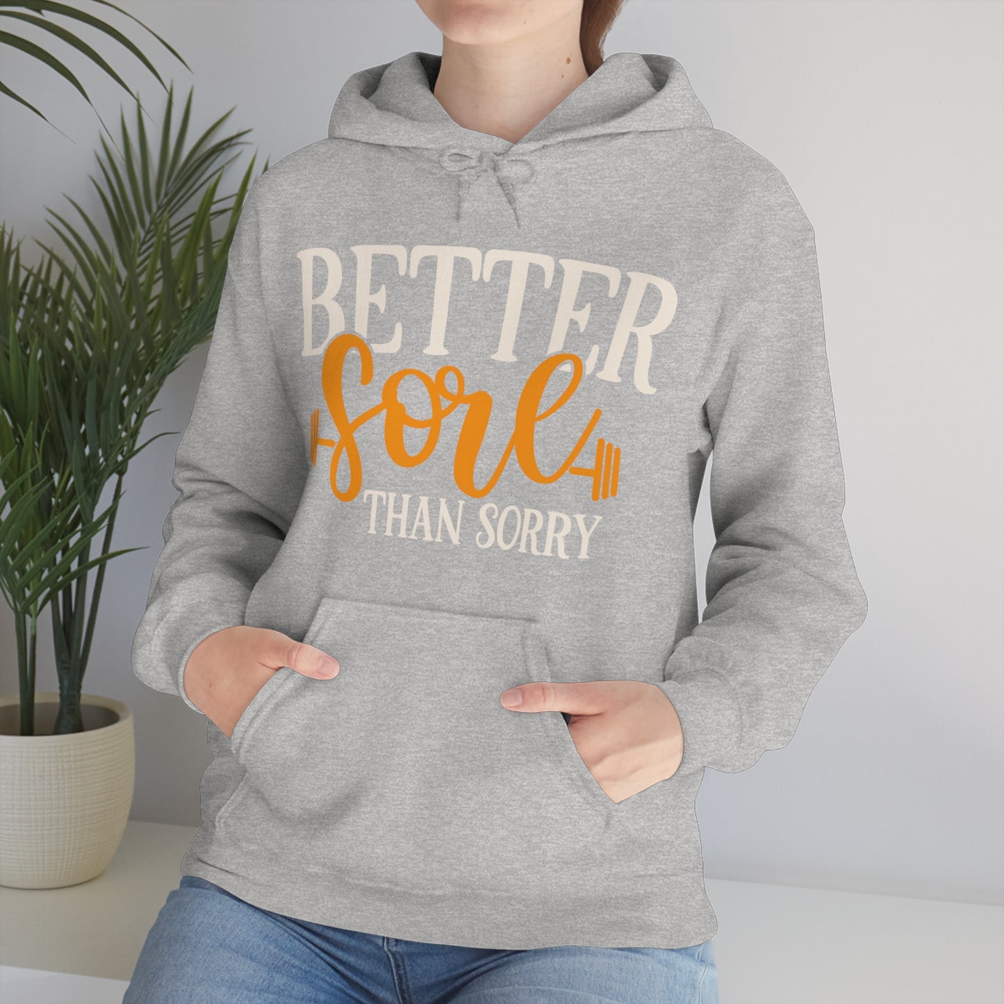 Better Sore Than Sorry Hoodie