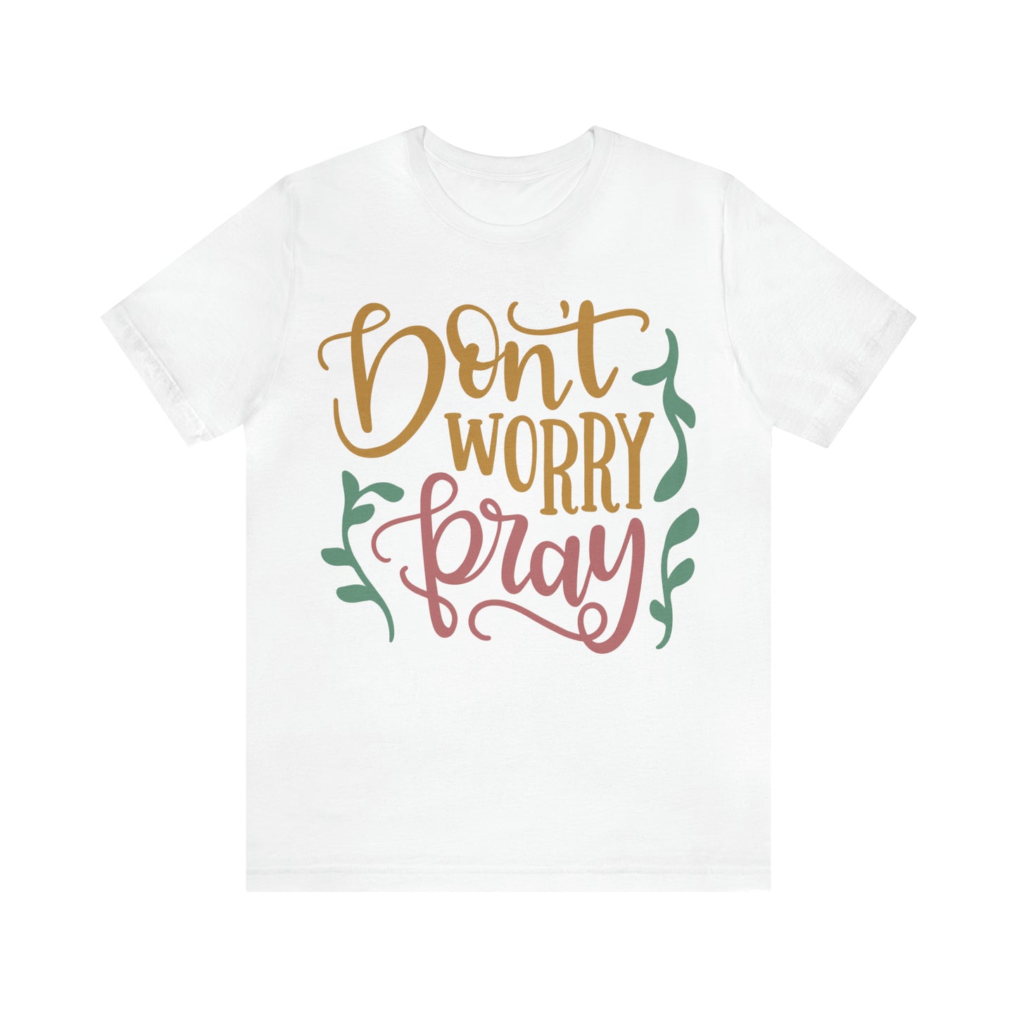 Don't worry pray T-Shirt