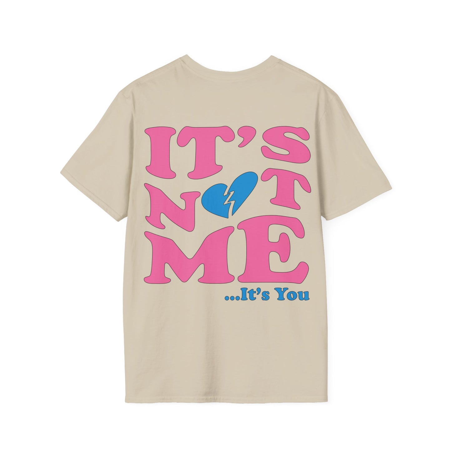 It's not me It's you T-Shirt